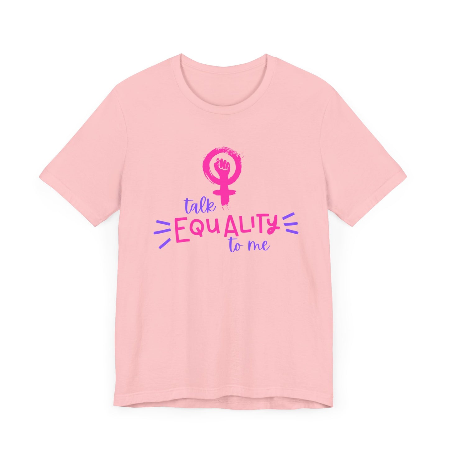 Talk Equality to Me - Bella + Canvas Unisex Jersey Short Sleeve Tee