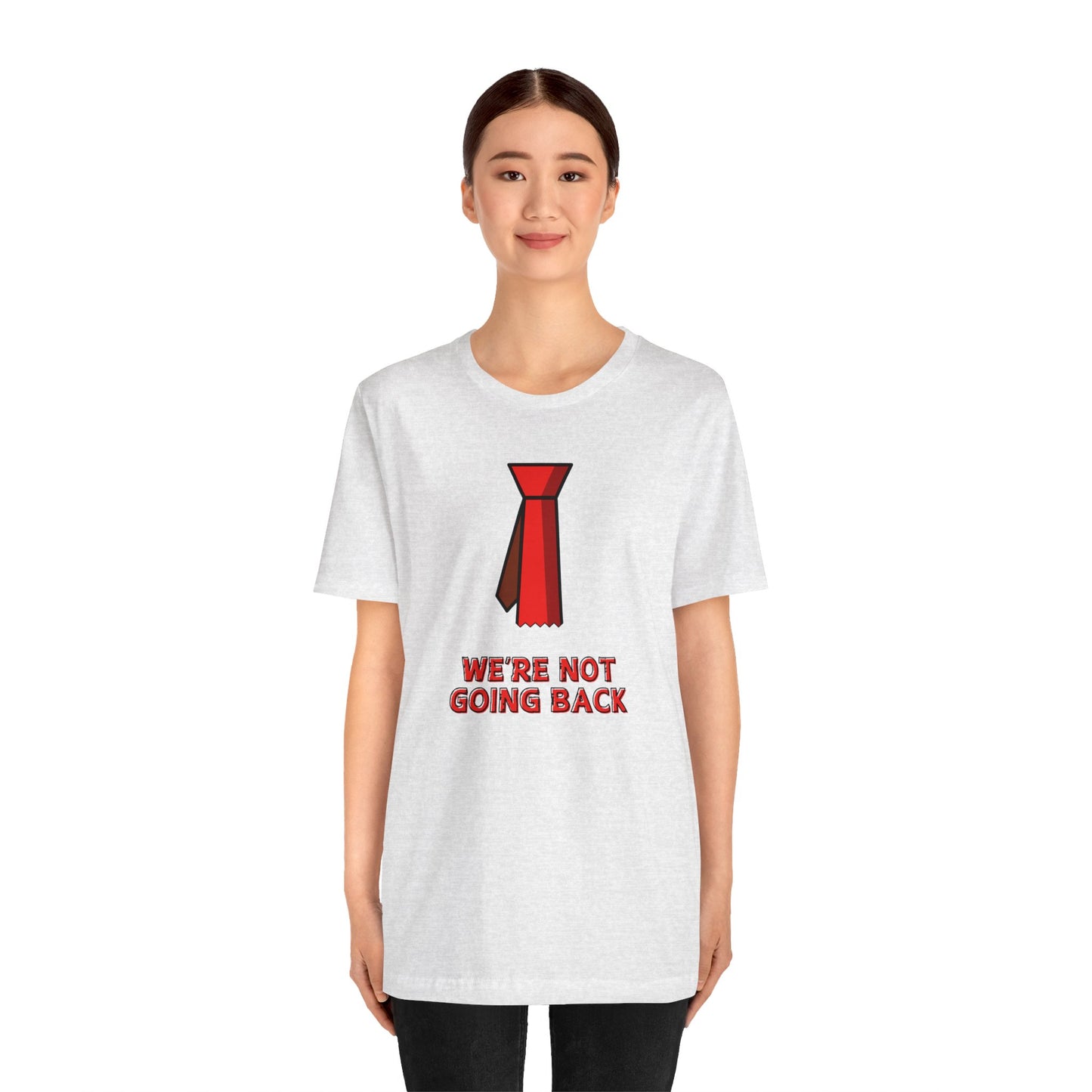 We're Not Going Back Red Tie - Unisex Jersey Short Sleeve Tee