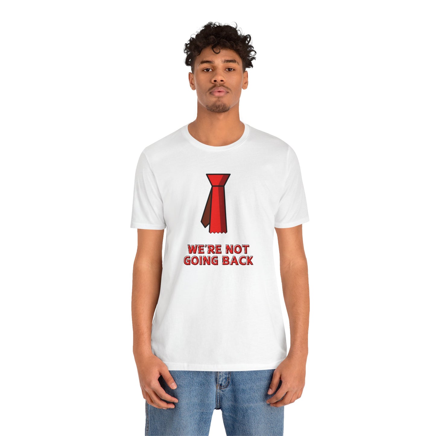 We're Not Going Back Red Tie - Unisex Jersey Short Sleeve Tee