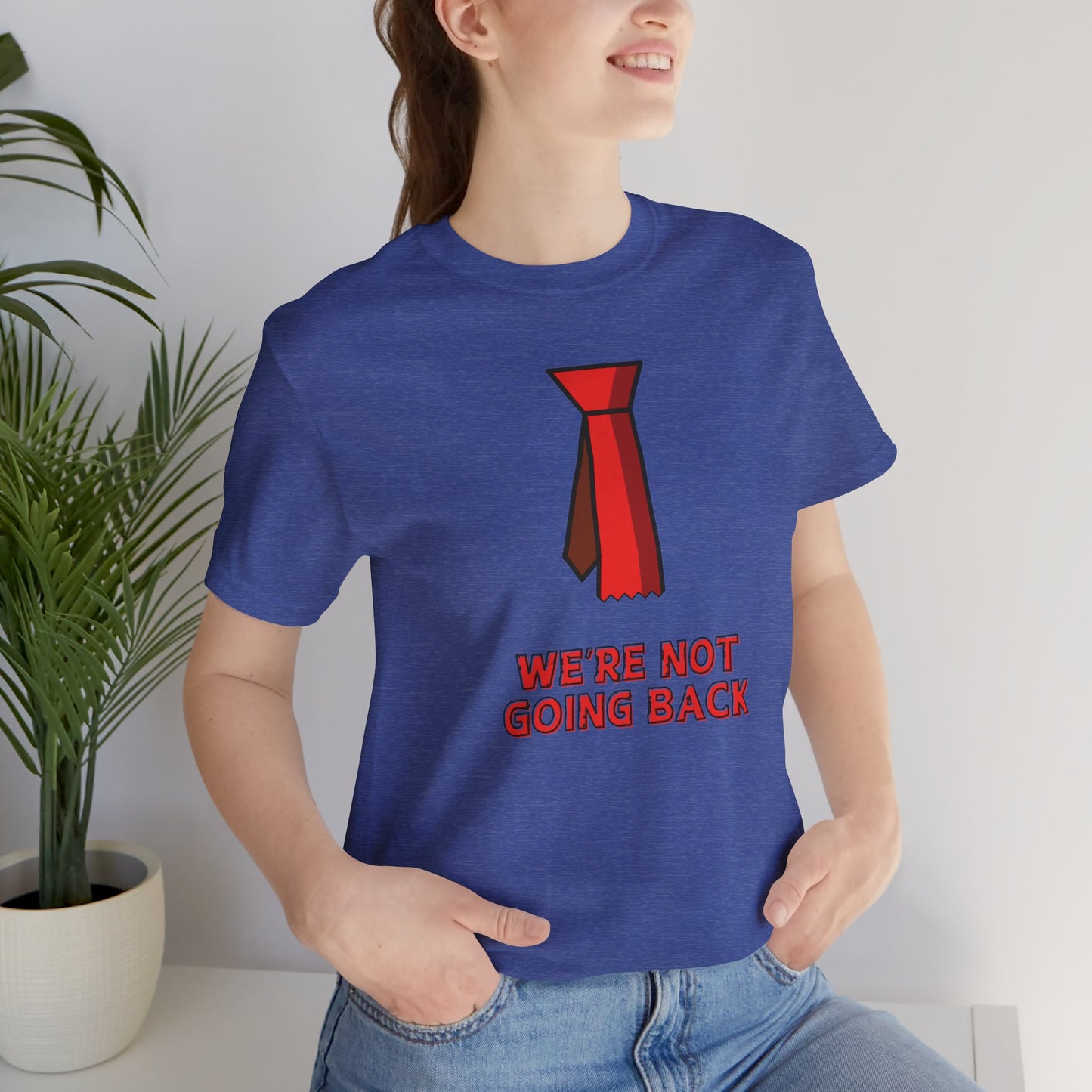 We're Not Going Back Red Tie - Unisex Jersey Short Sleeve Tee