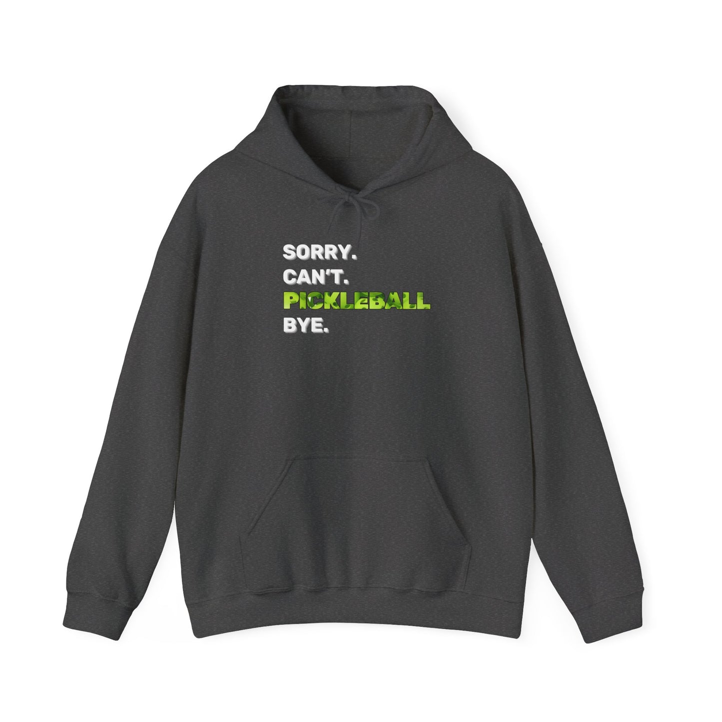 Sorry. Can't. Pickleball. Bye. Hoodie - Unisex Heavy Blend™ Hooded Sweatshirt